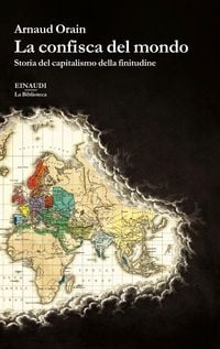 Produktbild: La confisca del mondo. Storia del capitalismo della finitudine