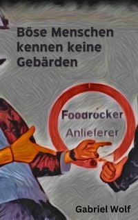 Produktbild: B&ouml;se Menschen kennen keine Geb&auml;rden