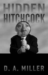 Bild vom Artikel Hidden Hitchcock vom Autor D. A. Miller