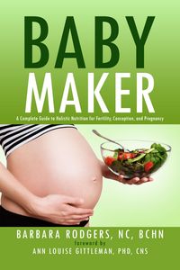 Produktbild: Baby Maker: A Complete Guide to Holistic Nutrition for Fertility, Conception, and Pregnancy