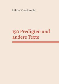 Produktbild: 150 Predigten und andere Texte