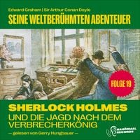 Produktbild: Sherlock Holmes und die Jagd nach dem Verbrecherk&ouml;nig (Seine weltber&uuml;hmten Abenteuer, Folge 19)