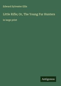 Produktbild: Little Rifle; Or, The Young Fur Hunters