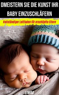 Produktbild: Meistern Sie die Kunst, Ihr Baby einzuschl&auml;fern