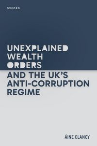 Produktbild: Unexplained Wealth Orders and the Uk's Anti-Corruption Regime