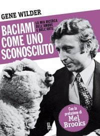 Produktbild: Baciami come uno sconosciuto. La mia ricerca dell'amore e dell'arte