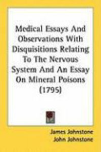 Produktbild: Medical Essays and Observations with Disquisitions Relating to the Nervous System and an Essay on Mineral Poisons (1795)