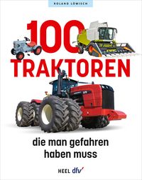 Produktbild: 100 Traktoren, die man gefahren haben muss