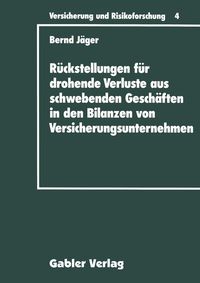 Produktbild: R&uuml;ckstellungen f&uuml;r drohende Verluste aus schwebenden Gesch&auml;ften in den Bilanzen von Versicherungsunternehmen