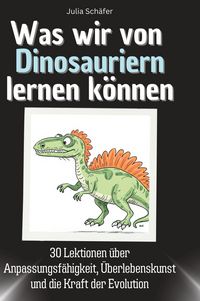 Produktbild: Was wir von Dinosauriern lernen k&ouml;nnen