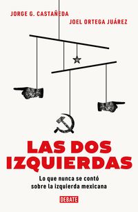 Produktbild: Las DOS Izquierdas: Lo Que Nunca Se Cont&oacute; Sobre La Izquierda Mexicana / The Two Lefts: What Has Never Been Told about the Mexican Left