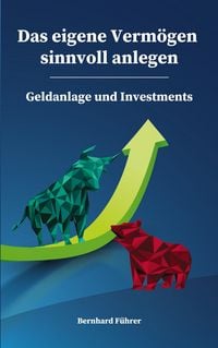 Produktbild: Das eigene Verm&ouml;gen sinnvoll anlegen - Geldanlage und Investments
