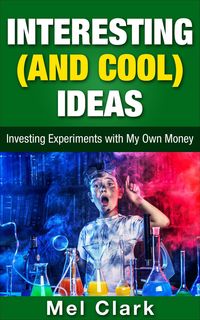 Produktbild: Interesting (and Cool) Ideas: Investing Experiments with My Own Money (Thinking About Investing, #6)