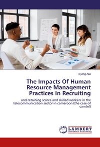 Produktbild: The Impacts Of Human Resource Management Practices In Recruiting