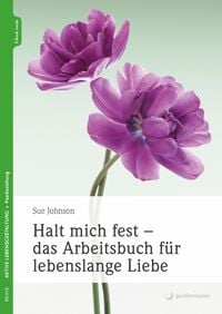 Produktbild: Halt mich fest - das Arbeitsbuch f&uuml;r lebenslange Liebe