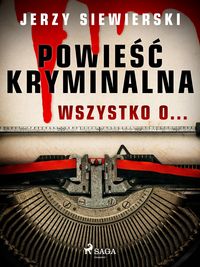 Produktbild: Powie&iquest;&iquest; kryminalna. Wszystko o...