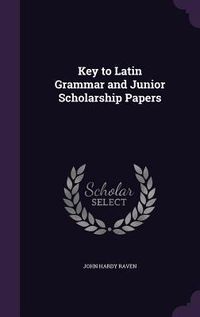Produktbild: Key to Latin Grammar and Junior Scholarship Papers
