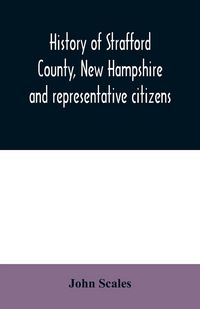 Produktbild: History of Strafford County, New Hampshire and representative citizens