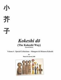 Produktbild: Kokeshi Do (the Kokeshi Way) Second Edition: Volume 4: Special Collections - Matagoro & Okinawa Kokeshi Volume 4