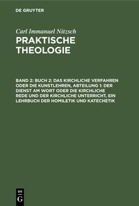 Produktbild: Buch 2: Das kirchliche Verfahren oder die Kunstlehren, Abteilung 1: Der Dienst am Wort oder die kirchliche Rede und der kirchliche Unterricht, ein Leh
