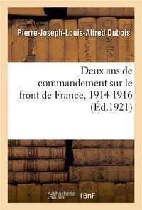 Produktbild: Deux ans de commandement sur le front de France, 1914-1916. Tome 1