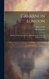 Produktbild: Gavarni in London; Sketches of Life and Character, With Illustrative Essays by Popular Writers