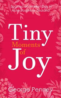 Produktbild: Tiny Moments of Joy: Spotted on Market Day in Aotearoa New Zealand