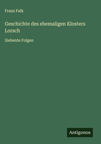 Produktbild: Geschichte des ehemaligen Klosters Lorsch