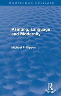 Produktbild: Phillipson, M: : Painting, Language and Modernity (1985)