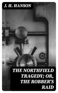 Produktbild: The Northfield Tragedy; or, the Robber's Raid
