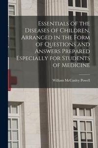 Produktbild: Essentials of the Diseases of Children, Arranged in the Form of Questions and Answers Prepared Especially for Students of Medicine