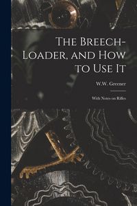 Produktbild: The Breech-loader, and How to Use It