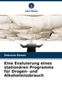 Produktbild: Eine Evaluierung eines station&auml;ren Programms f&uuml;r Drogen- und Alkoholmissbrauch