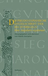 Produktbild: Die pseudo-ulpianische Einzelschrift der Rechtsregeln (liber singularis regularum)