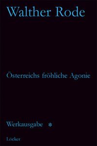 Produktbild: Werkausgabe Walther Rode. Band 1-4 / &Ouml;sterreichs fr&ouml;hliche Agonie und andere Schriften
