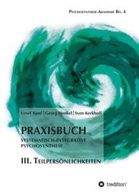 Produktbild: Praxisbuch Systematisch-Integrative Psychosynthese: III. Teilpers&ouml;nlichkeiten