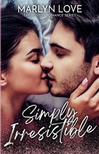 Produktbild: Simply Irresistible (The Boston Romance Series, #1)