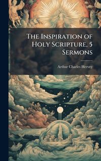 Produktbild: The Inspiration of Holy Scripture, 5 Sermons