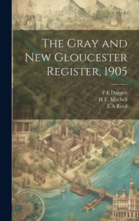 Produktbild: The Gray and New Gloucester Register, 1905