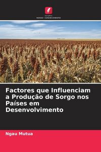 Produktbild: Factores que Influenciam a Produ&ccedil;&atilde;o de Sorgo nos Pa&iacute;ses em Desenvolvimento
