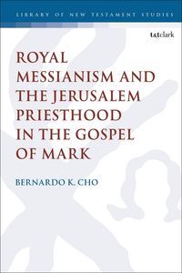 Produktbild: Royal Messianism and the Jerusalem Priesthood in the Gospel of Mark