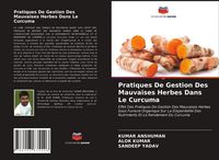 Produktbild: Pratiques De Gestion Des Mauvaises Herbes Dans Le Curcuma