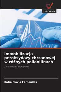 Produktbild: Immobilizacja peroksydazy chrzanowej w r&oacute;&iquest;nych polianilinach