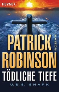 Bild vom Artikel Tödliche Tiefe - U.S.S. Shark vom Autor Patrick Robinson