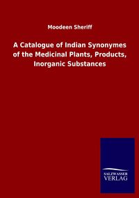 Produktbild: A Catalogue of Indian Synonymes of the Medicinal Plants, Products, Inorganic Substances
