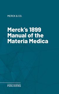 Produktbild: Merck's 1899 Manual of the Materia Medica