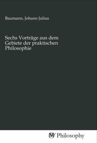 Produktbild: Sechs Vortr&auml;ge aus dem Gebiete der praktischen Philosophie