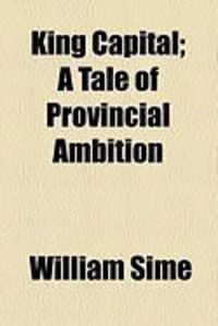 Produktbild: King Capital; A Tale of Provincial Ambition