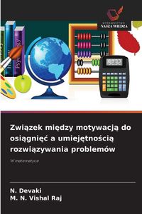 Produktbild: Zwi&iquest;zek mi&iquest;dzy motywacj&iquest; do osi&iquest;gni&iquest;&iquest; a umiej&iquest;tno&iquest;ci&iquest; rozwi&iquest;zywania problem&oacute;w