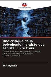 Produktbild: Une critique de la polyphonie marxiste des esprits. Livre trois